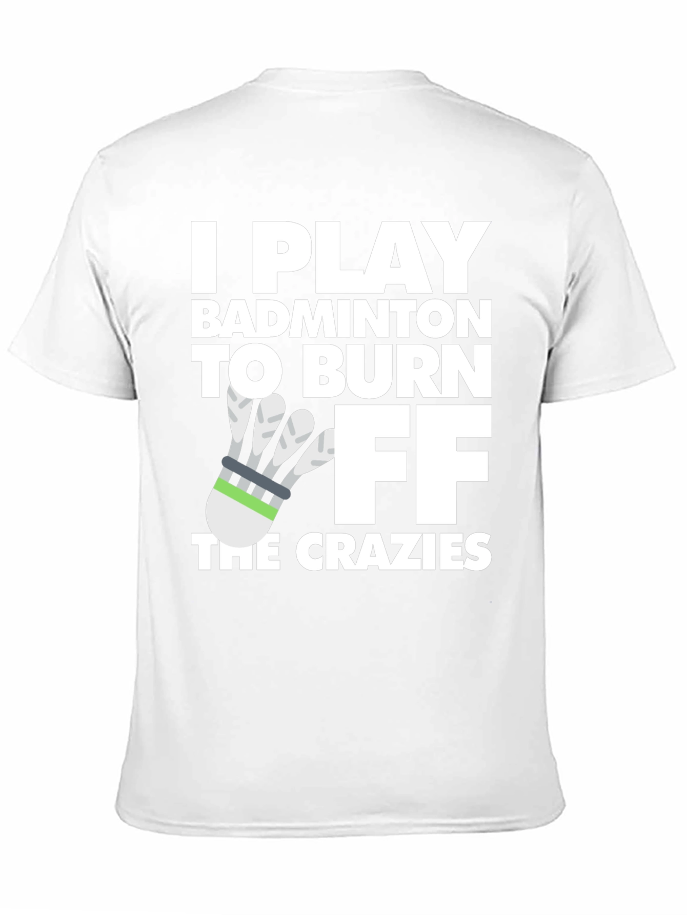 Badminton Burnout Tee - Crazy Fitness Fun