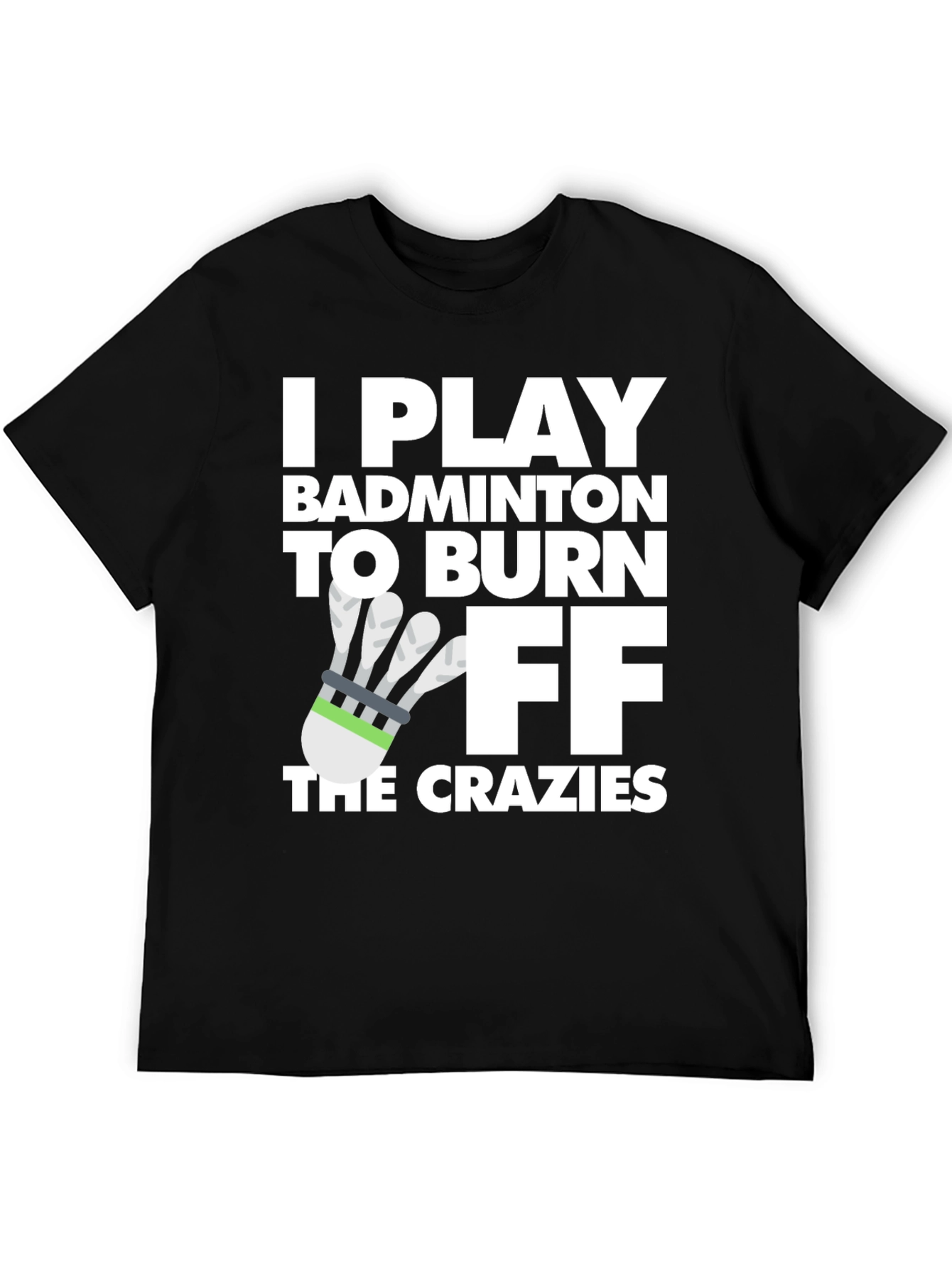 Badminton Burnout Tee - Crazy Fitness Fun