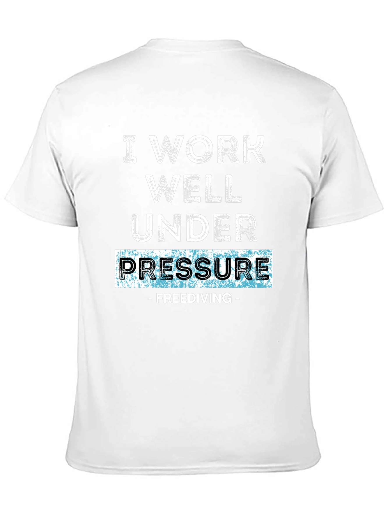 I Work Well Under Pressure - Freediving T-Shirt