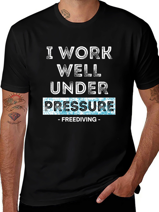 I Work Well Under Pressure - Freediving T-Shirt