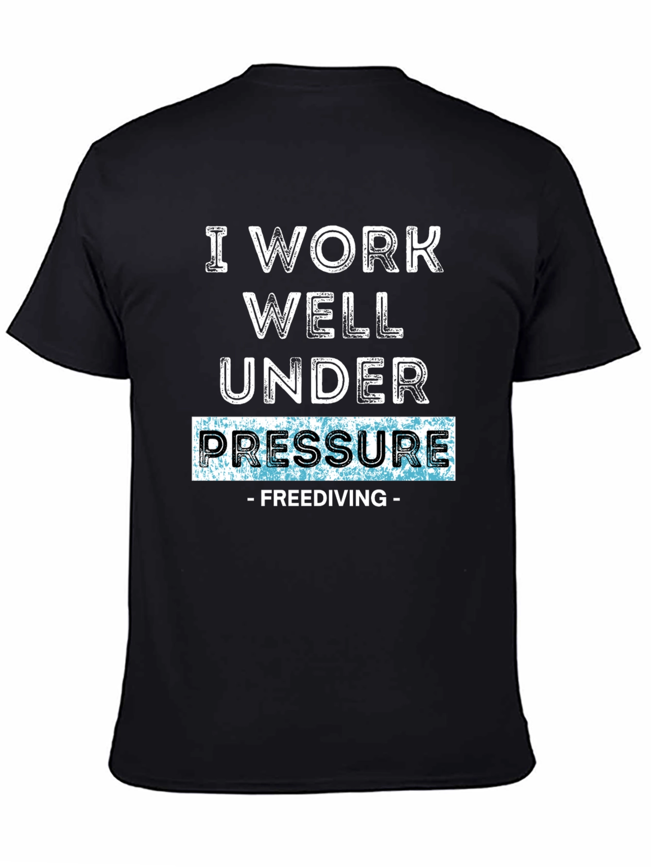 I Work Well Under Pressure - Freediving T-Shirt