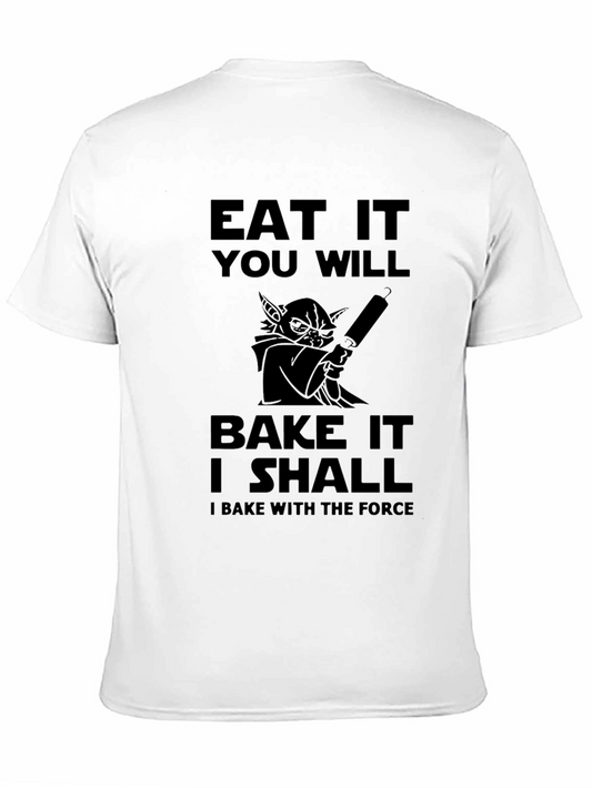 Eat It You Will Bake It I Shall Yoda T-Shirt
