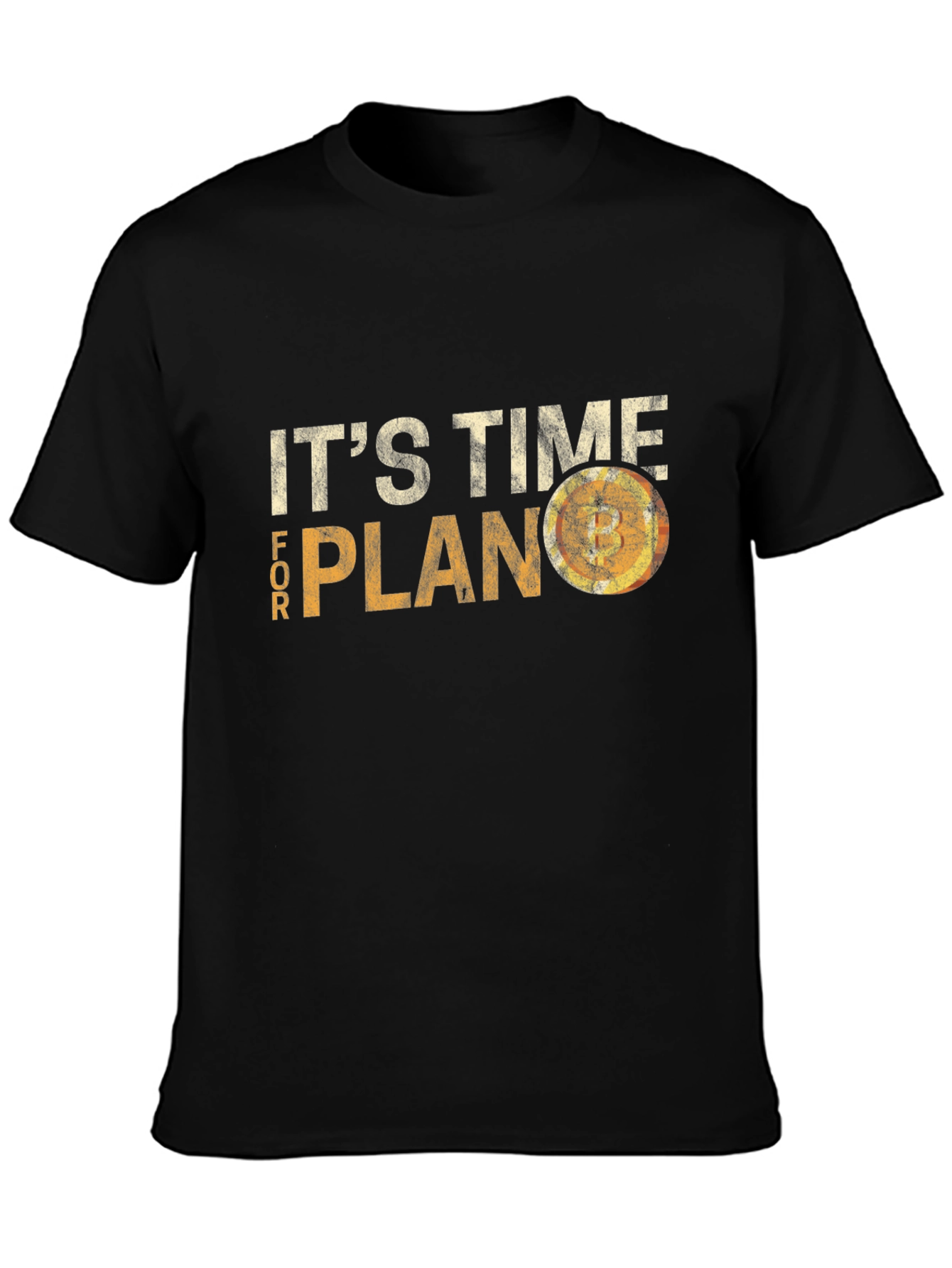 Its Time for Plan B Bitcoin T-Shirt