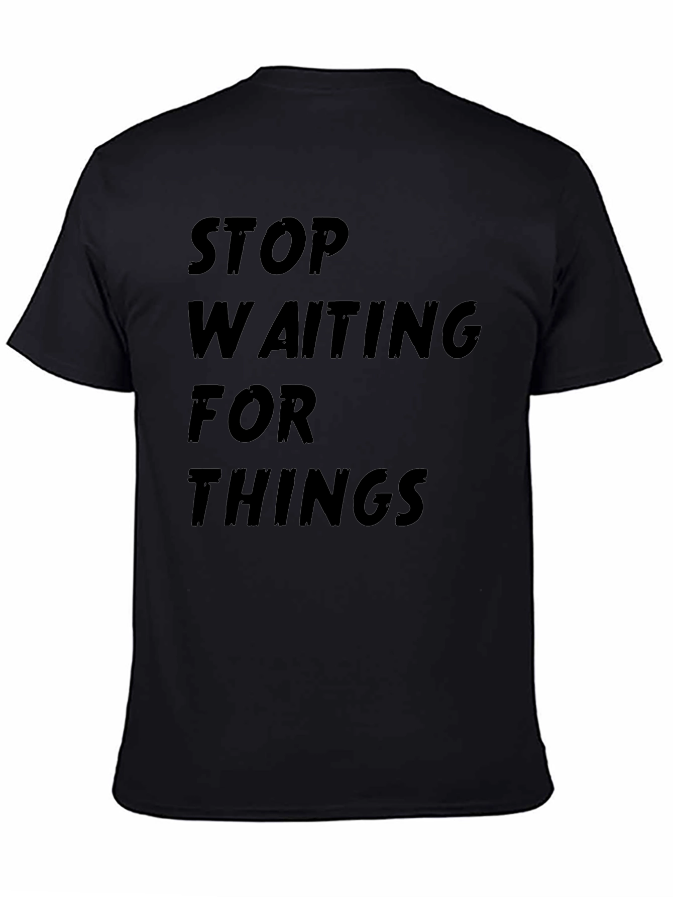 Stop Waiting Black Graphic Tee Shirt