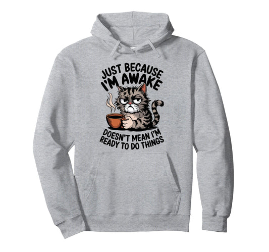 just because i'm awake Funny Sarcastic For Men TeeJust Because Im Awake Funny Saying Mom Women Men Kids Teens Pullover Hoodie