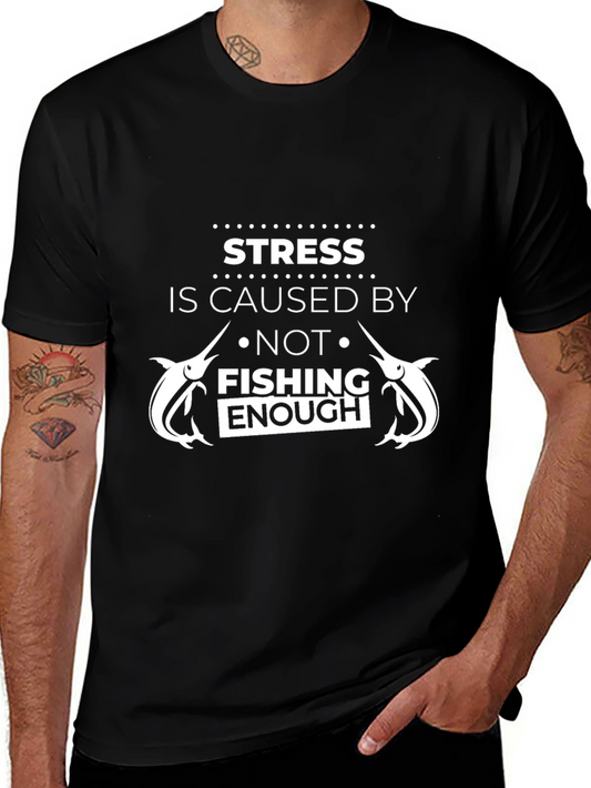 Fishing Lover T-Shirt - Stress is Caused By...