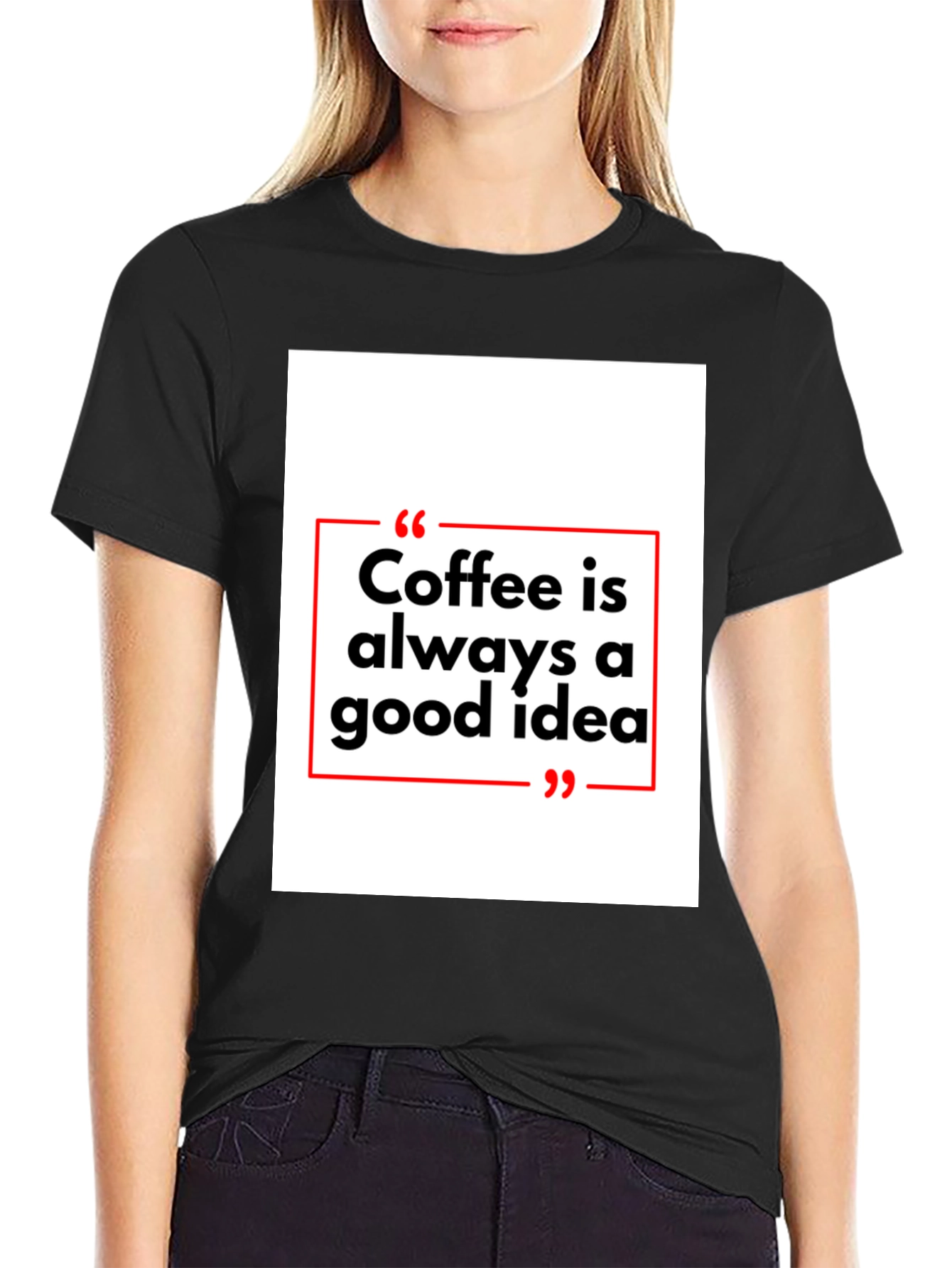 Coffee is Always a Good Idea T-Shirt