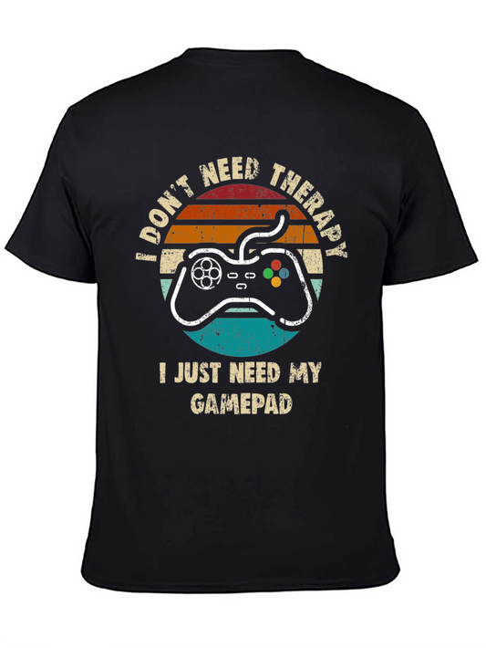 Gamer T-Shirt: Dont Need Therapy Need Gamepad