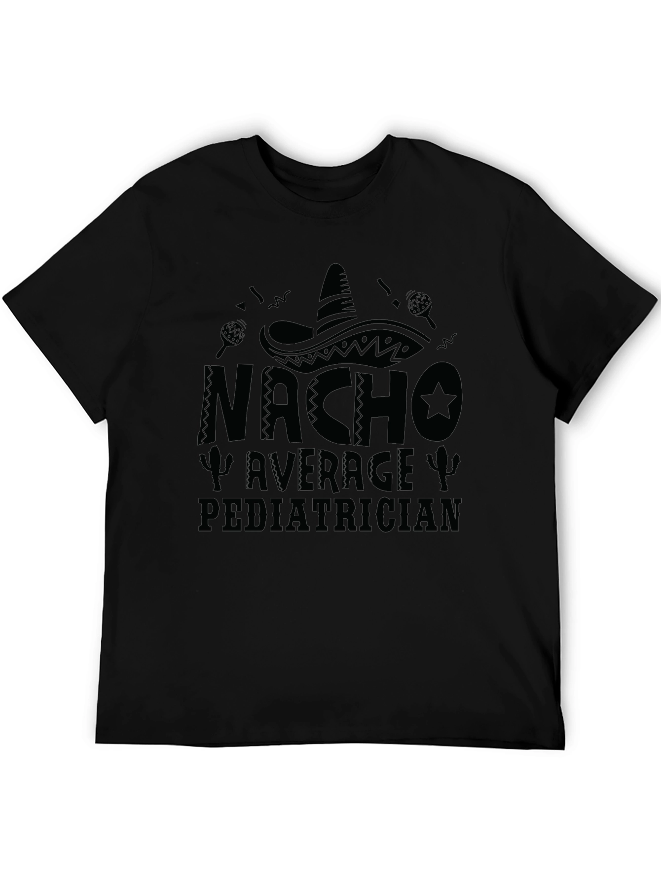 Nacho Average Pediatrician T-Shirt - Funny Doctor Tee