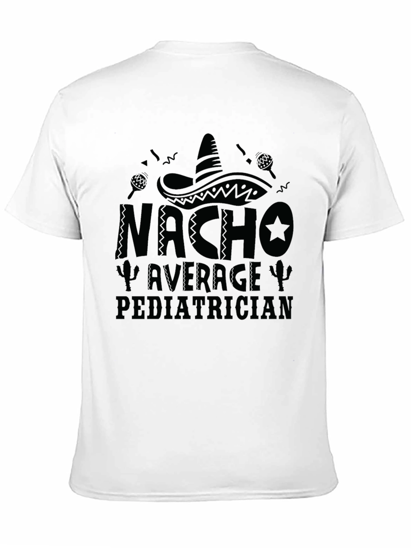 Nacho Average Pediatrician T-Shirt - Funny Doctor Tee