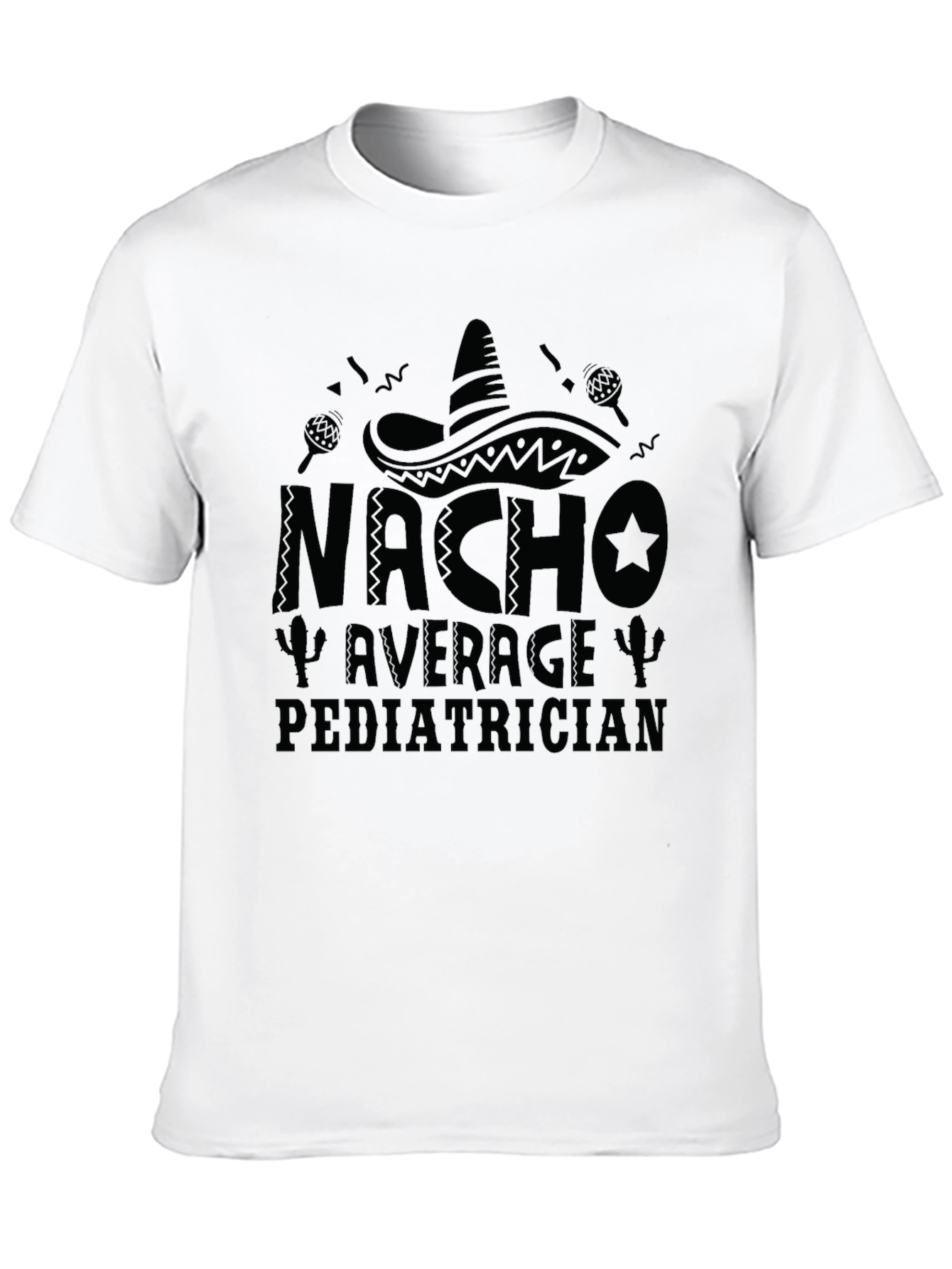 Nacho Average Pediatrician T-Shirt - Funny Doctor Tee