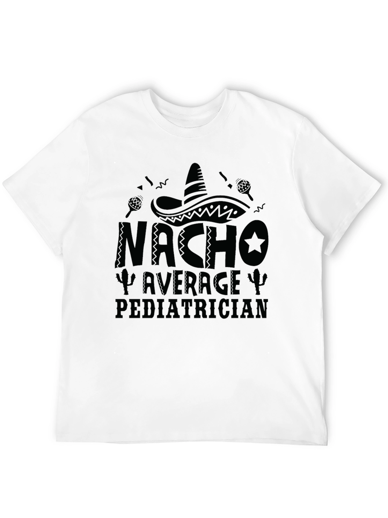 Nacho Average Pediatrician T-Shirt - Funny Doctor Tee