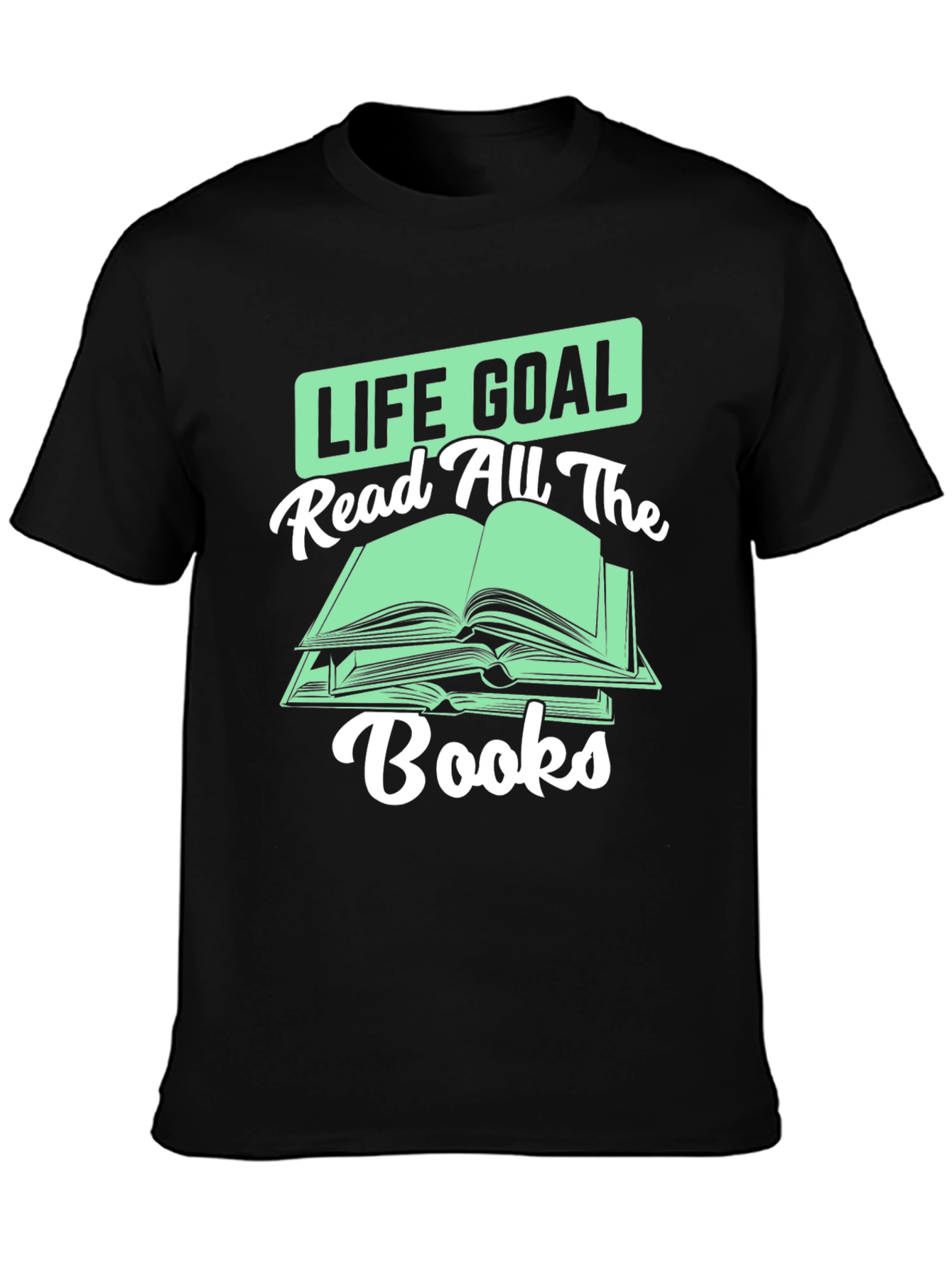 Life Goal Read All the Books T-Shirt