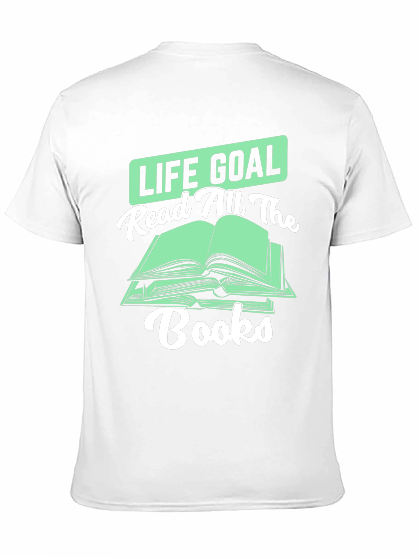 Life Goal Read All the Books T-Shirt