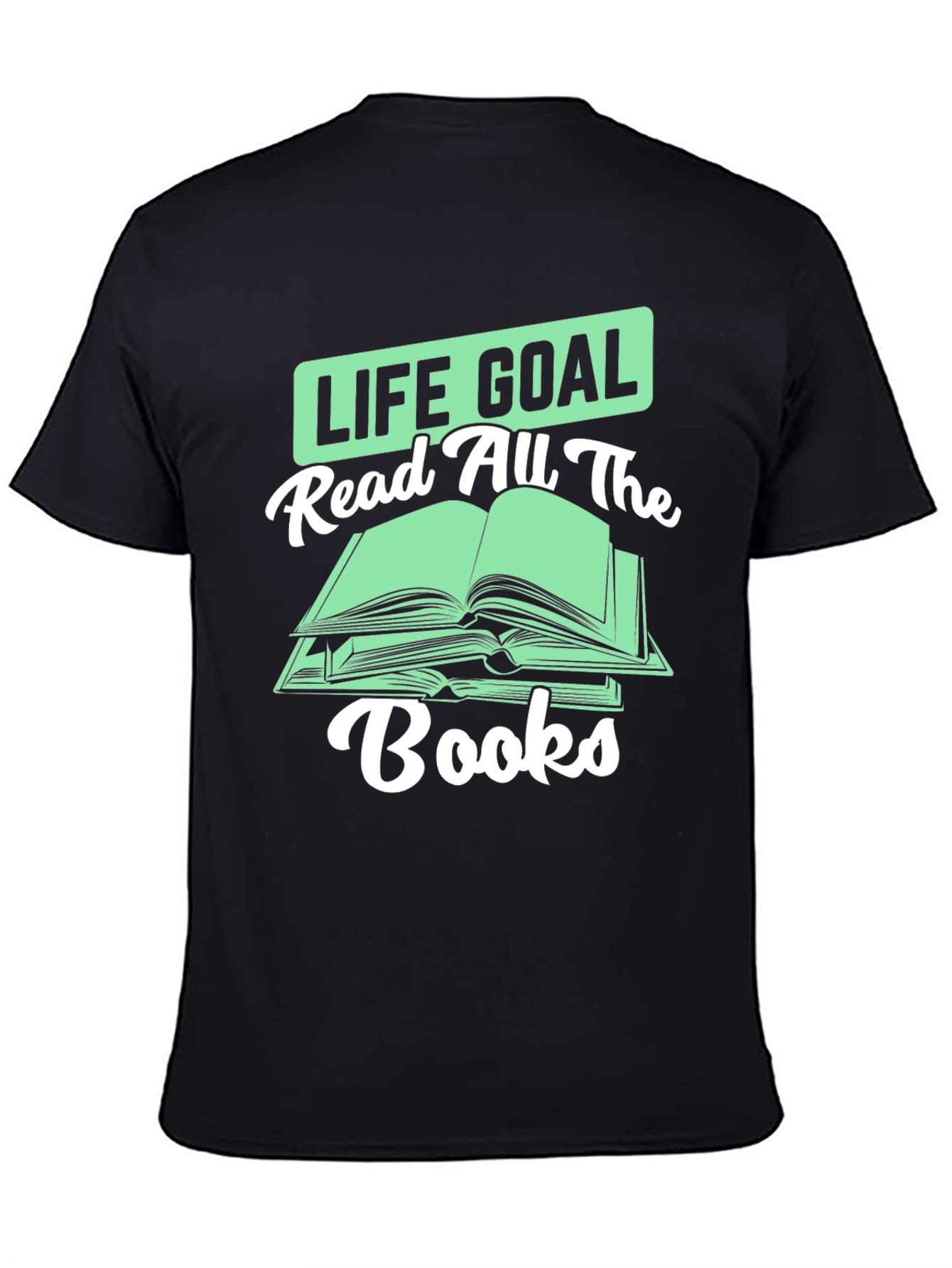 Life Goal Read All the Books T-Shirt