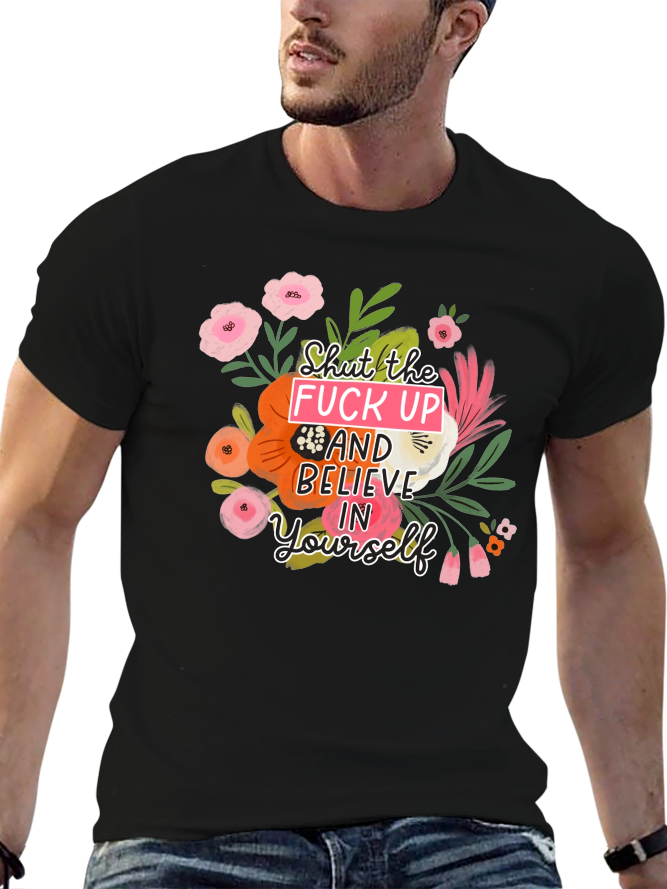 Floral Graphic T-Shirt - Shut Up & Believe