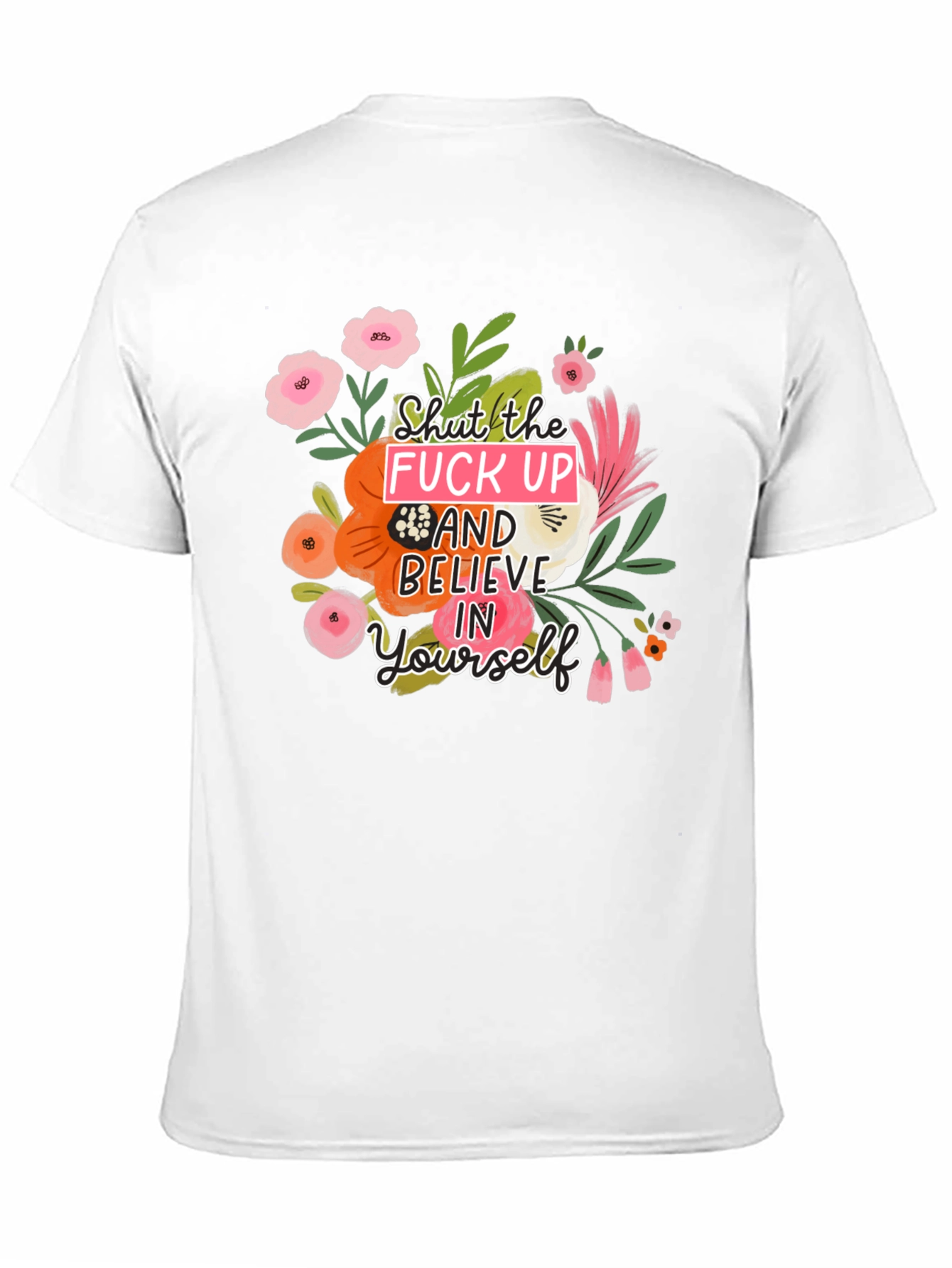 Floral Graphic T-Shirt - Shut Up & Believe
