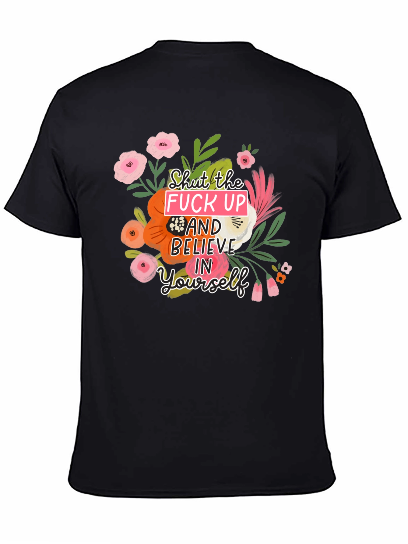Floral Graphic T-Shirt - Shut Up & Believe