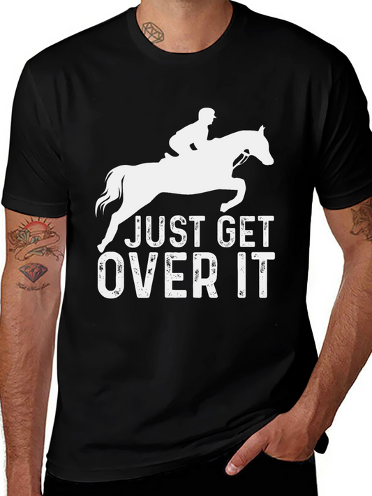 Just Get Over It Black T-Shirt - Equestrian Horse Lover Tee