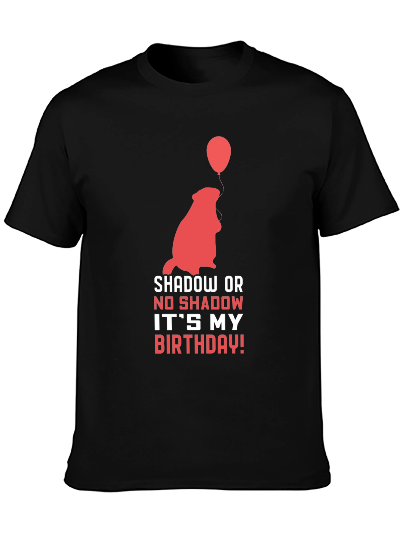 Groundhog Birthday T-Shirt - Shadow or No Shadow