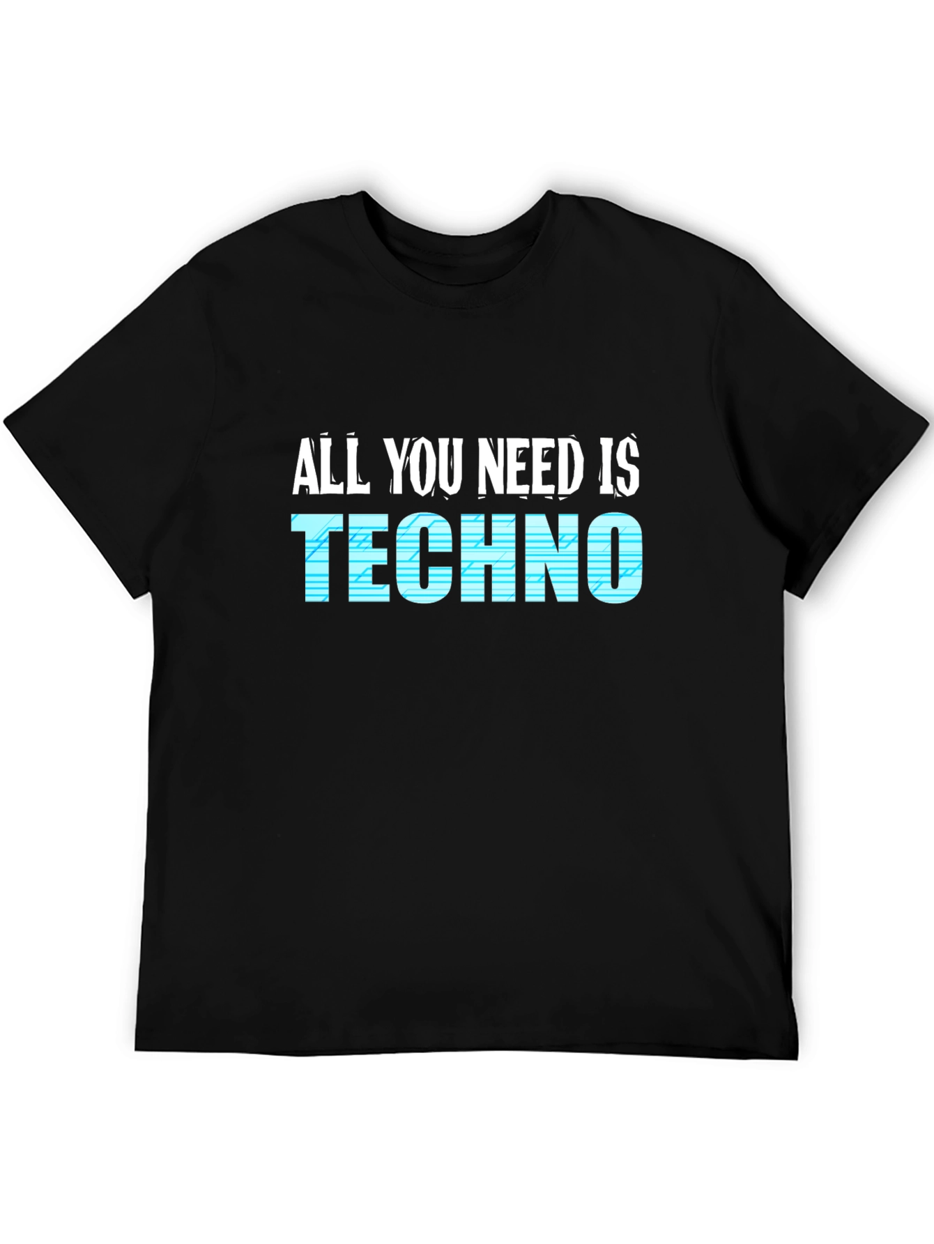 All You Need Is Techno Black T-Shirt