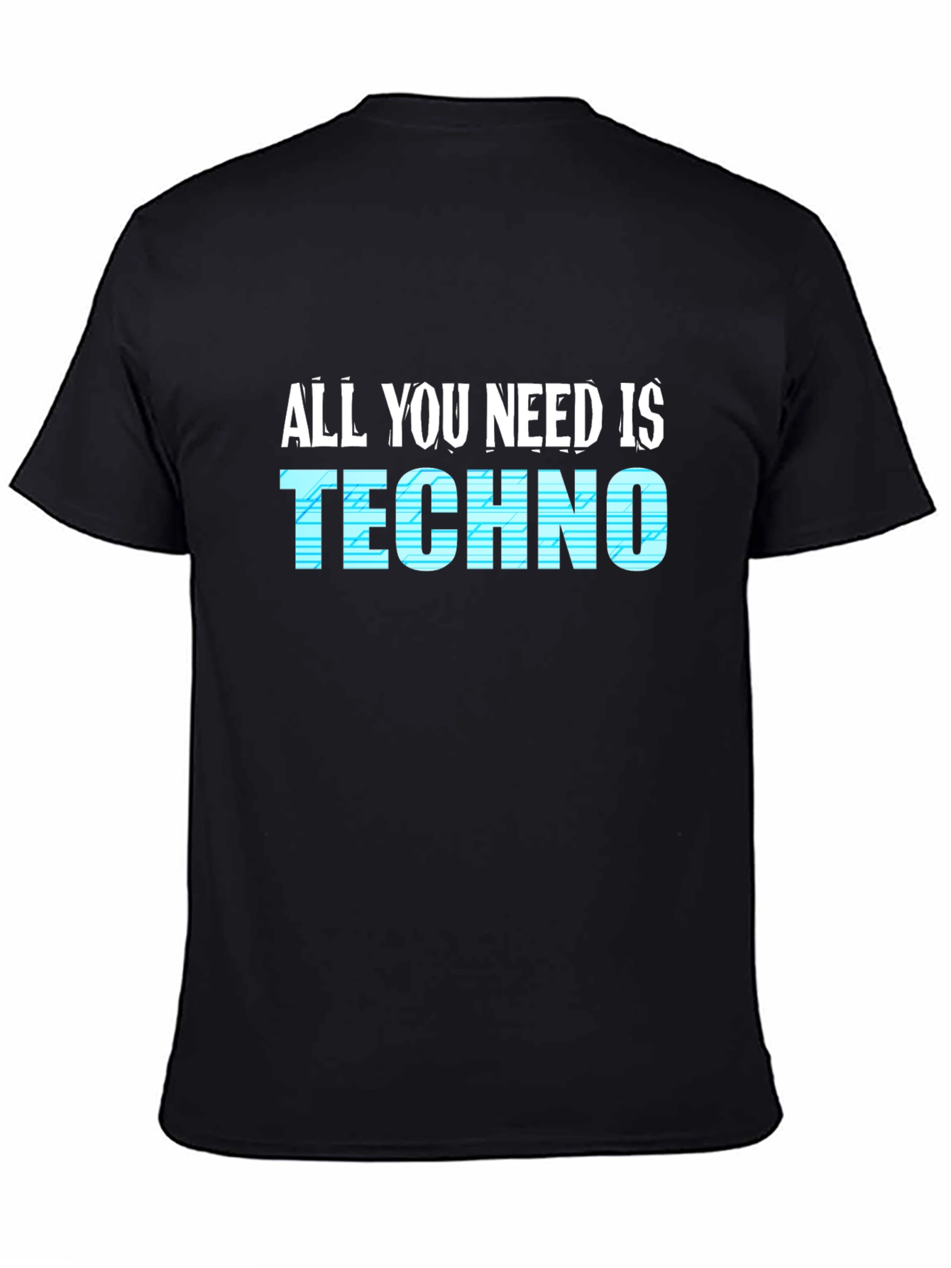All You Need Is Techno Black T-Shirt