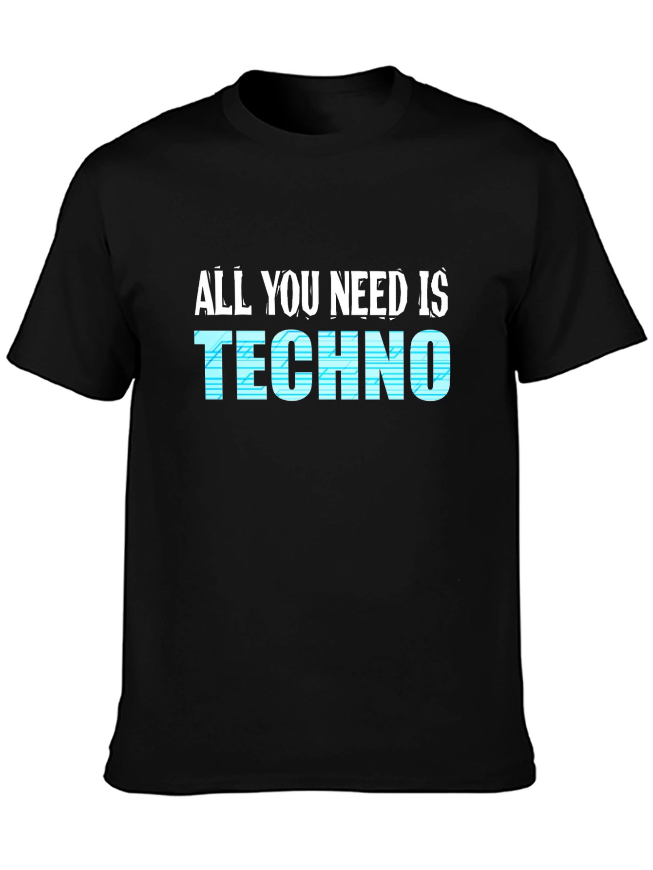 All You Need Is Techno Black T-Shirt