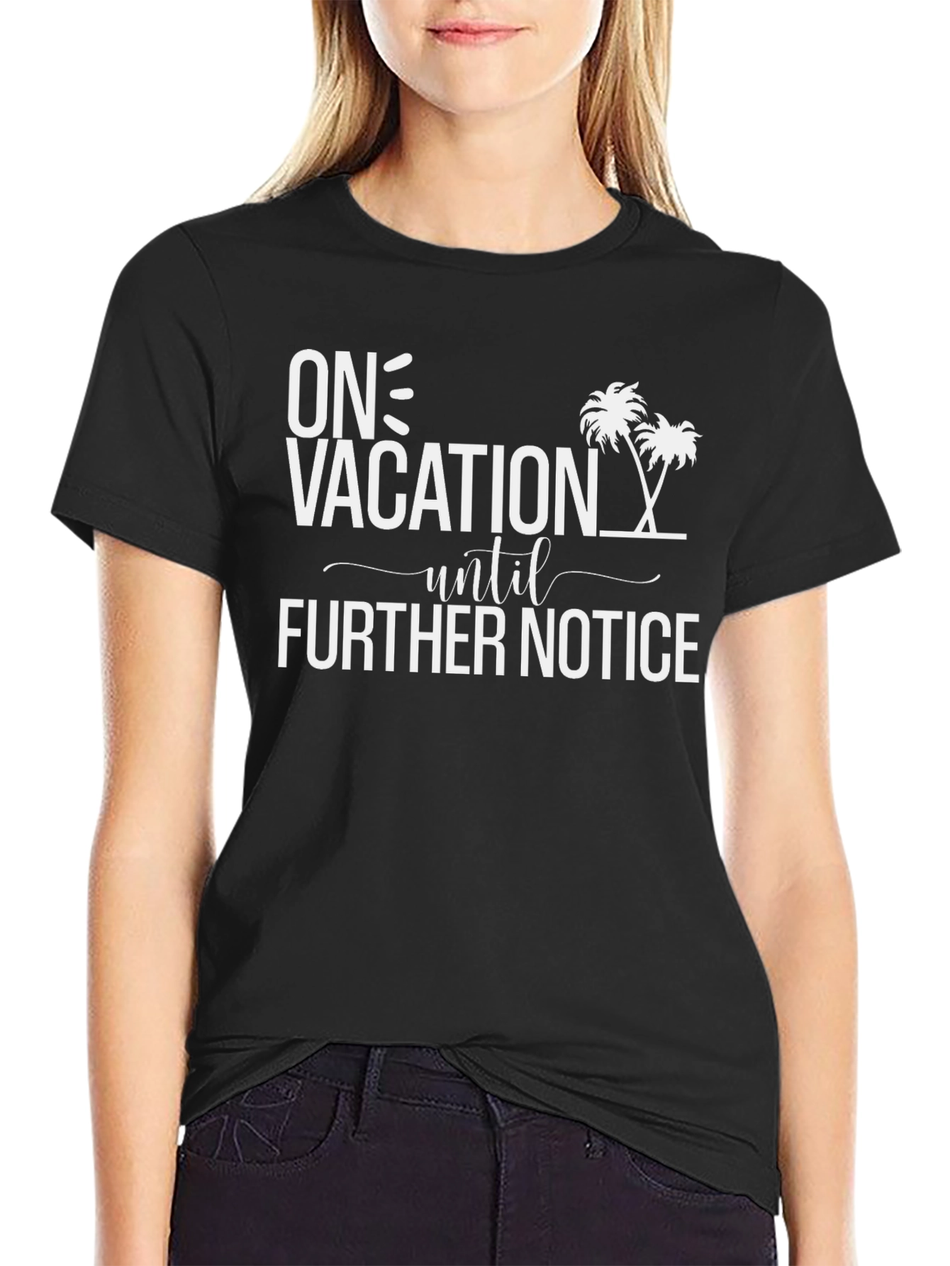 On Vacation Until Further Notice Black T-Shirt