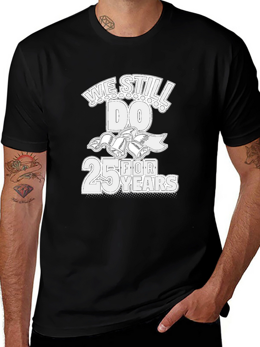 25th Anniversary T-Shirt: We Still Do!