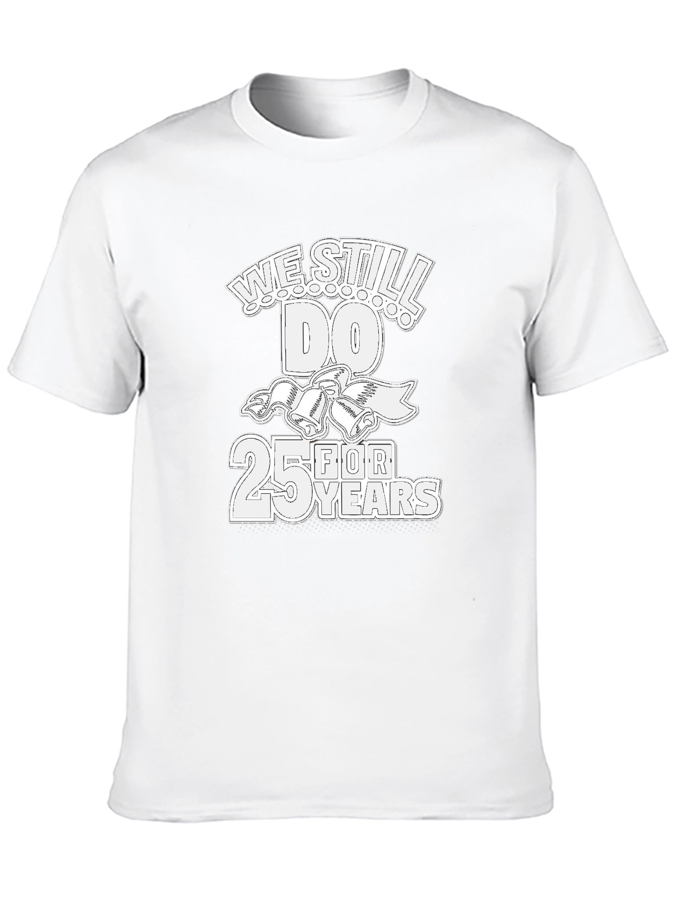 25th Anniversary T-Shirt: We Still Do!