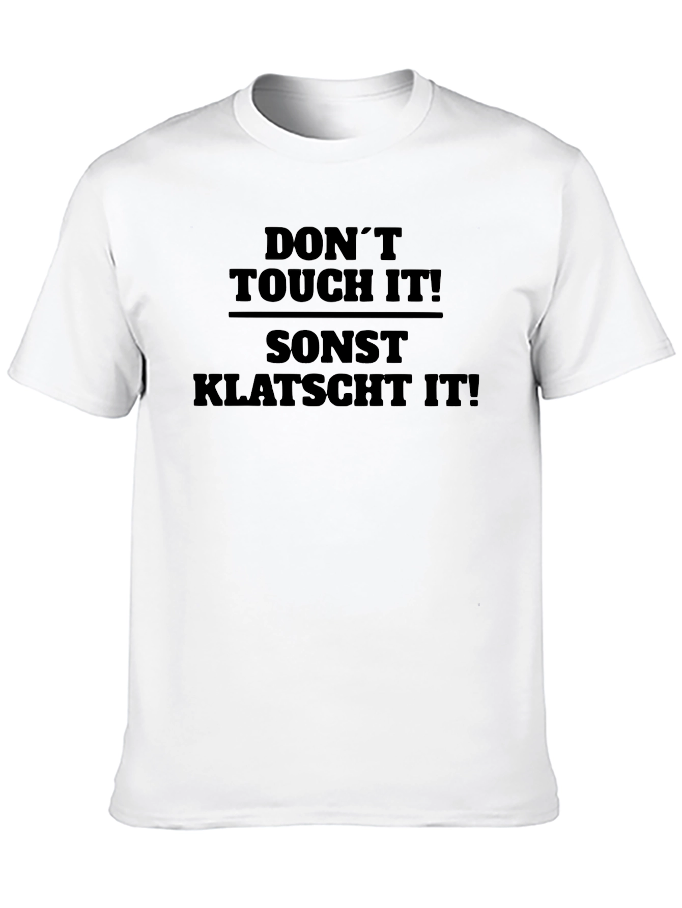 Dont Touch It! Sont Klatscht It! Graphic Tee
