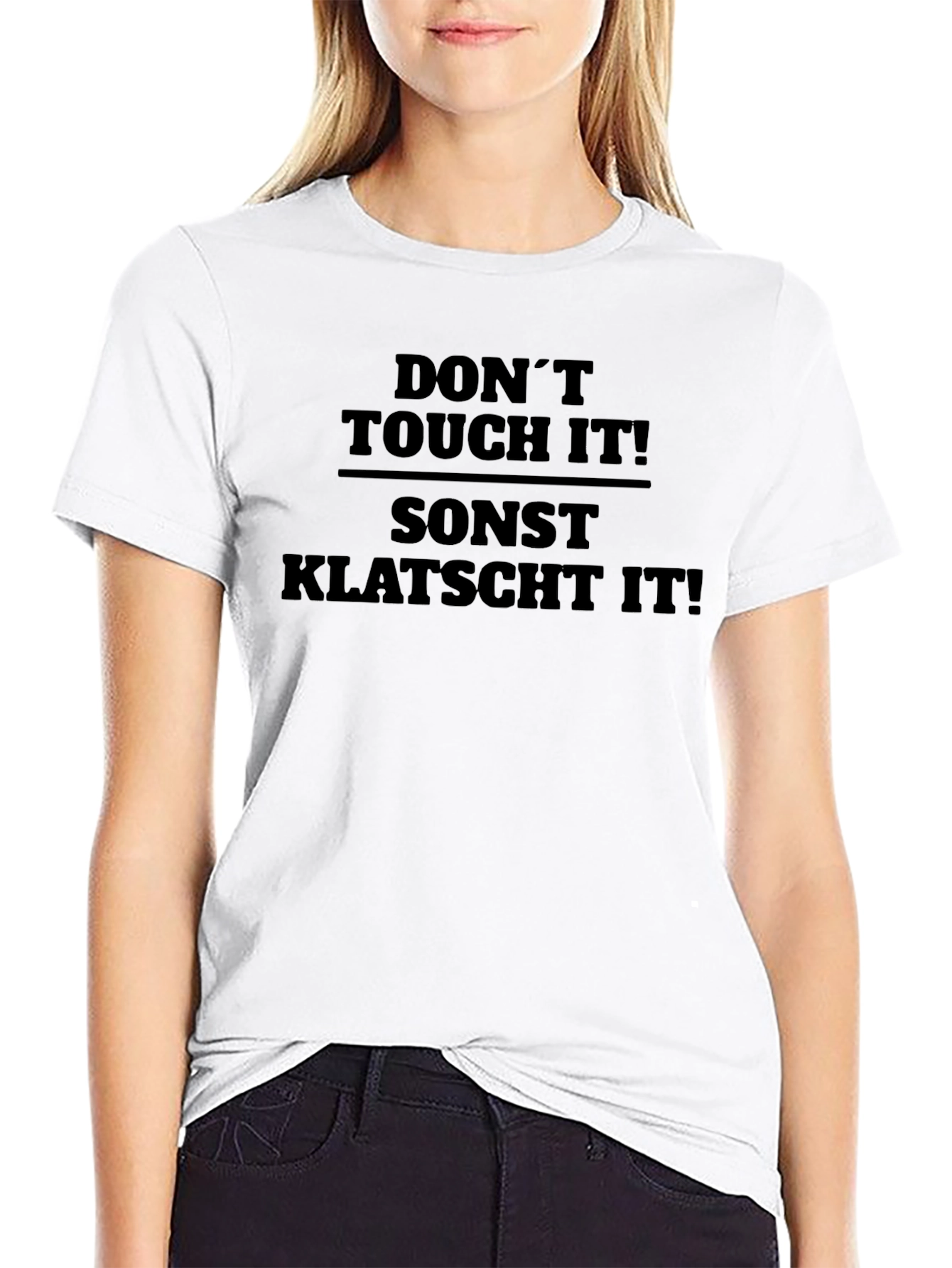 Dont Touch It! Sont Klatscht It! Graphic Tee