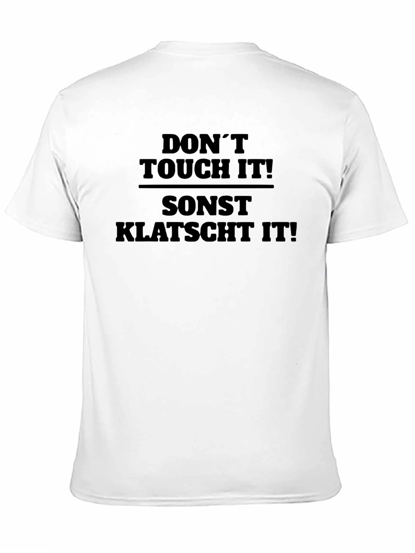 Dont Touch It! Sont Klatscht It! Graphic Tee