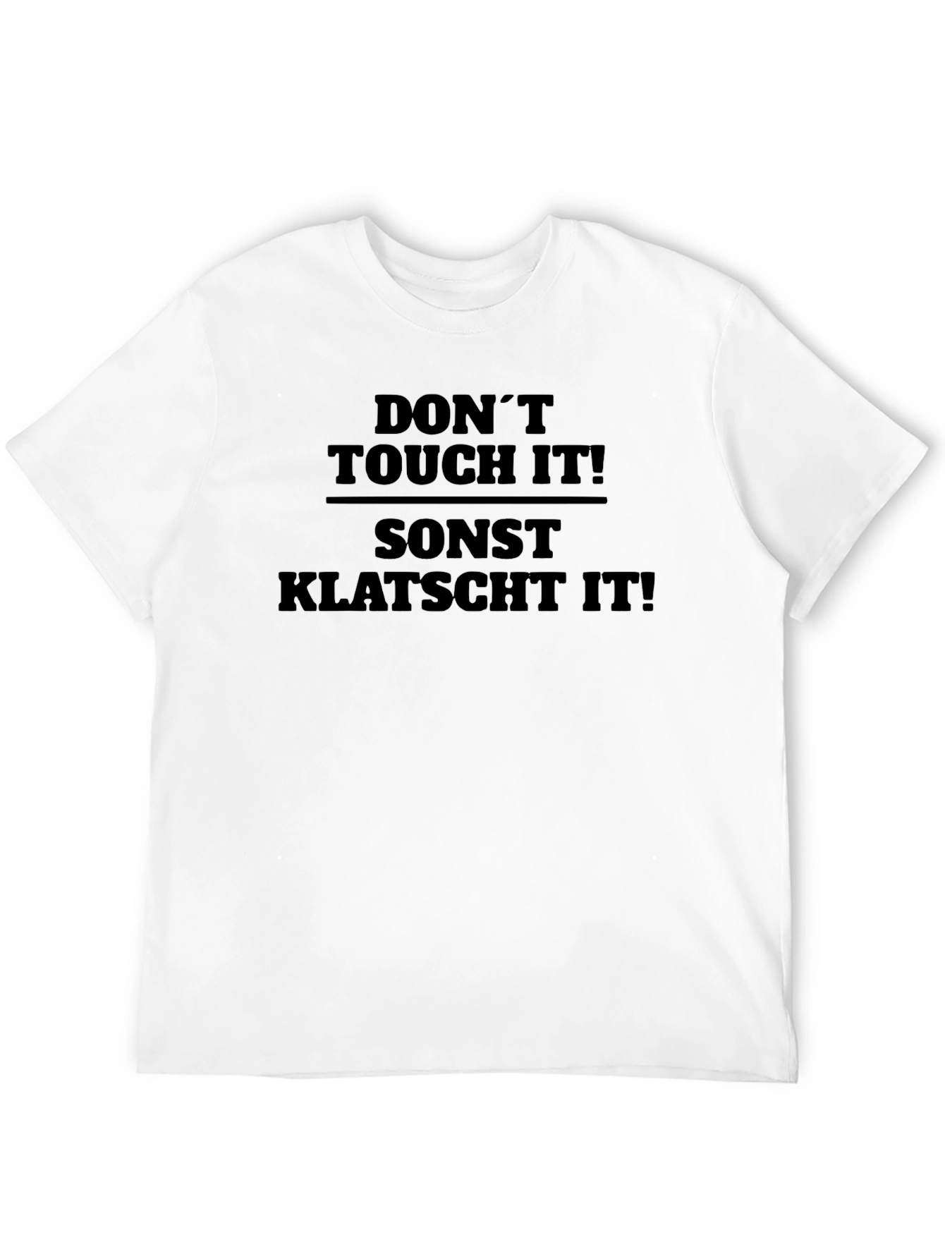 Dont Touch It! Sont Klatscht It! Graphic Tee