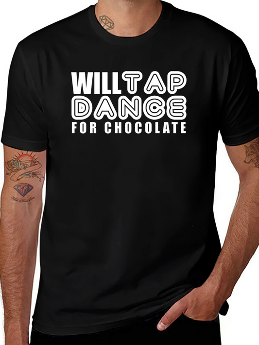 Will Tap Dance for Chocolate T-Shirt