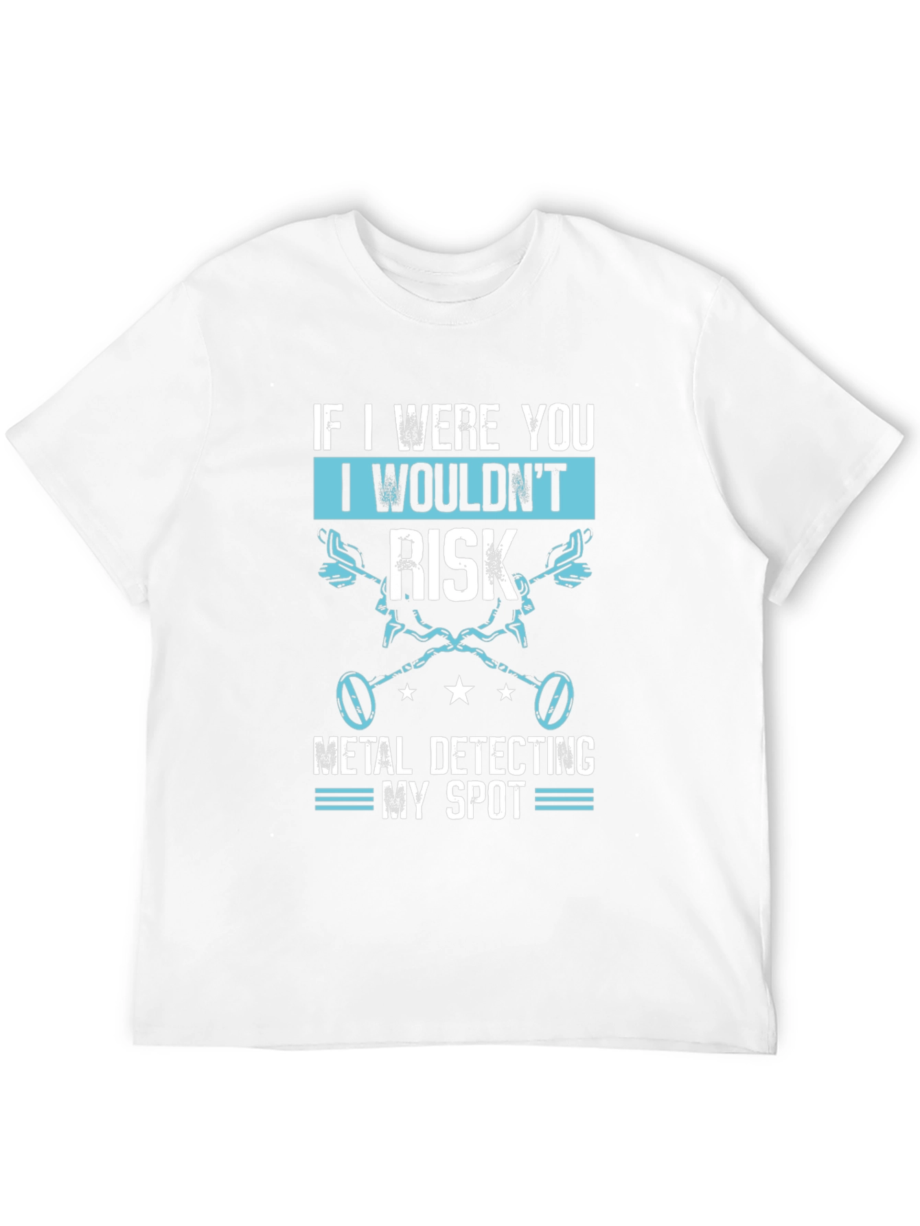 If I Were You Metal Detecting T-Shirt