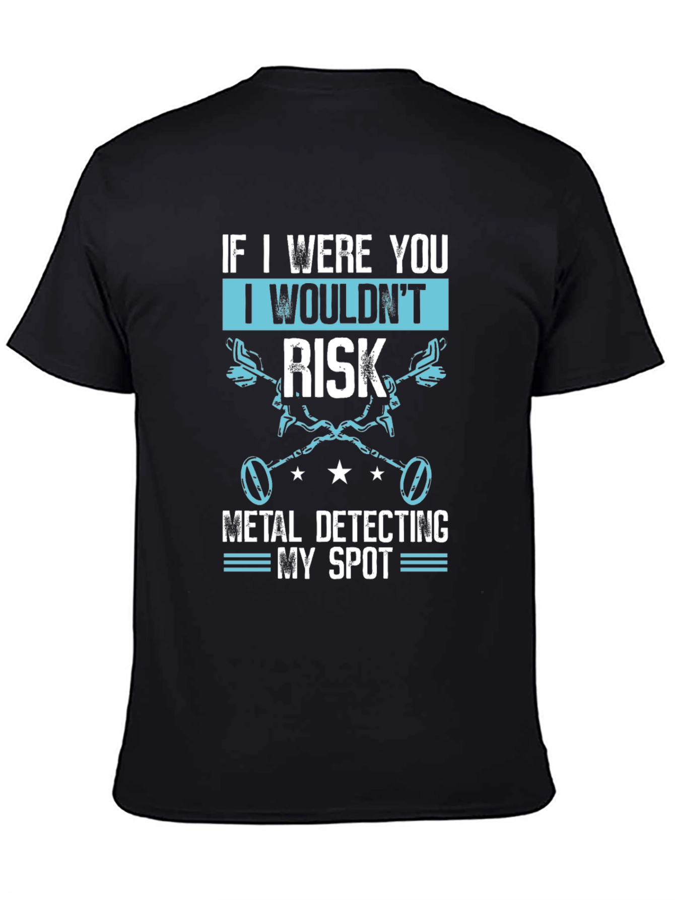 If I Were You Metal Detecting T-Shirt