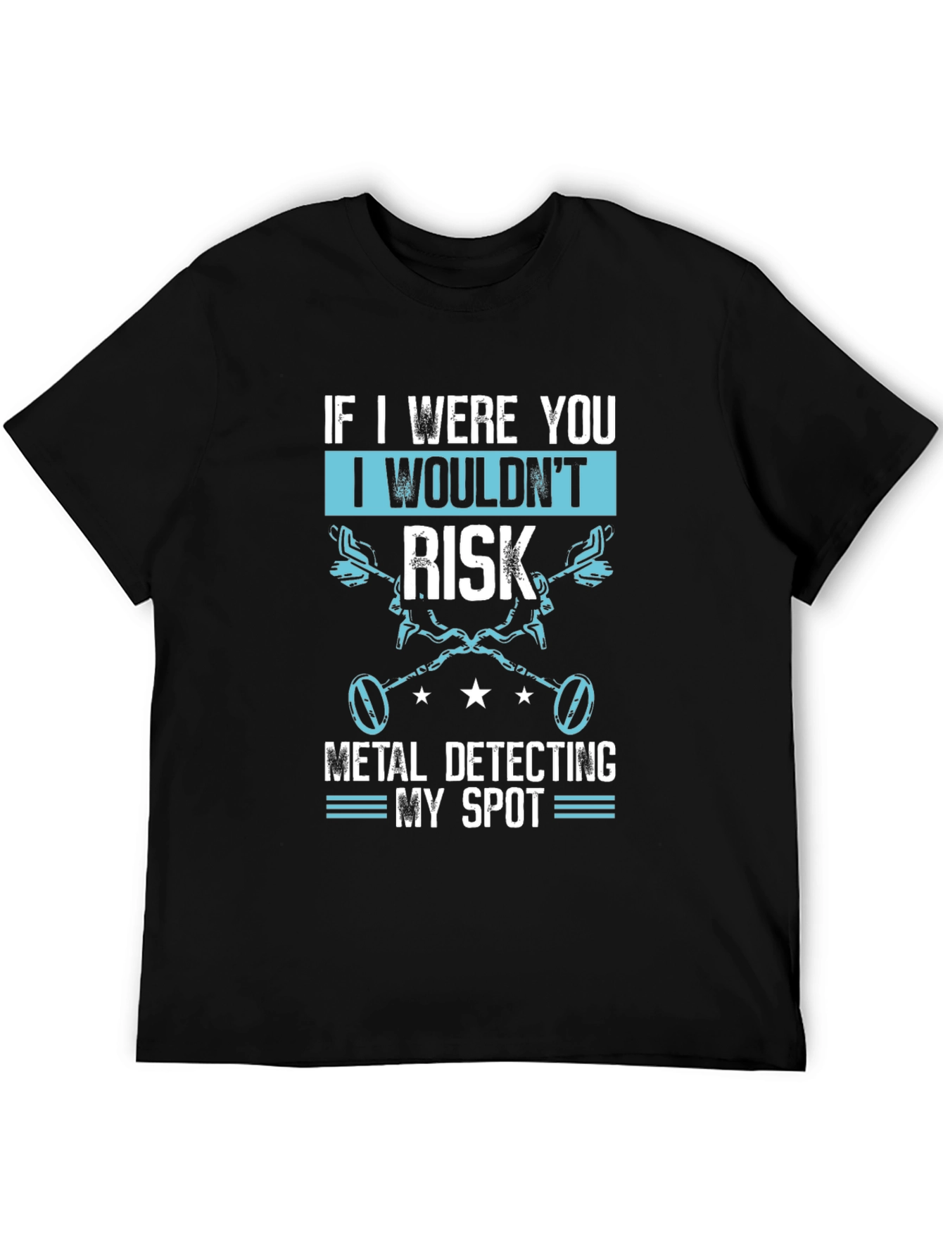 If I Were You Metal Detecting T-Shirt