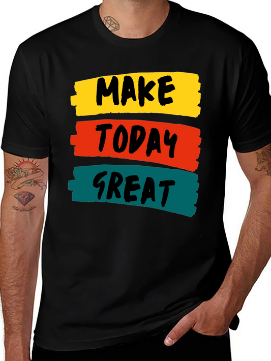 Motivational Make Today Great Graphic Tee