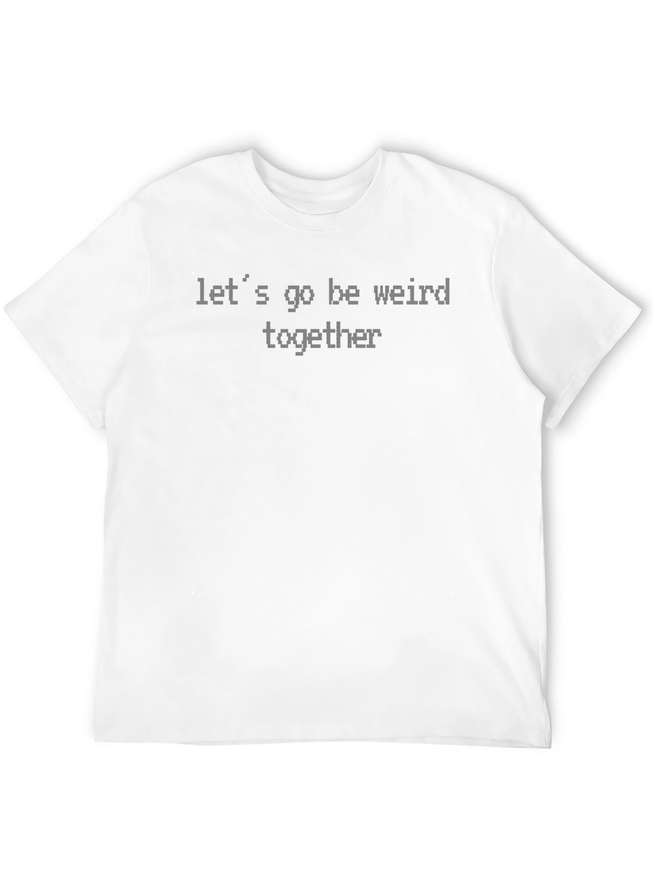 Lets Go Be Weird Together Black T-Shirt