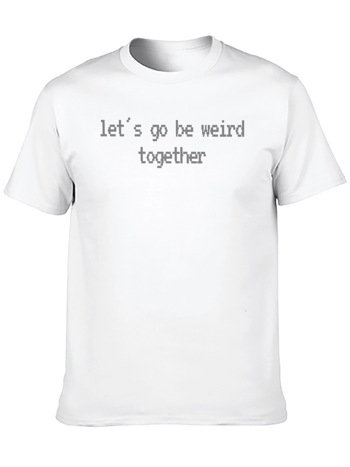 Lets Go Be Weird Together Black T-Shirt