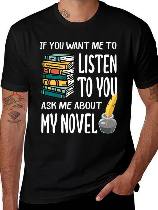 Writers Novel T-Shirt - If You Want Me To Listen