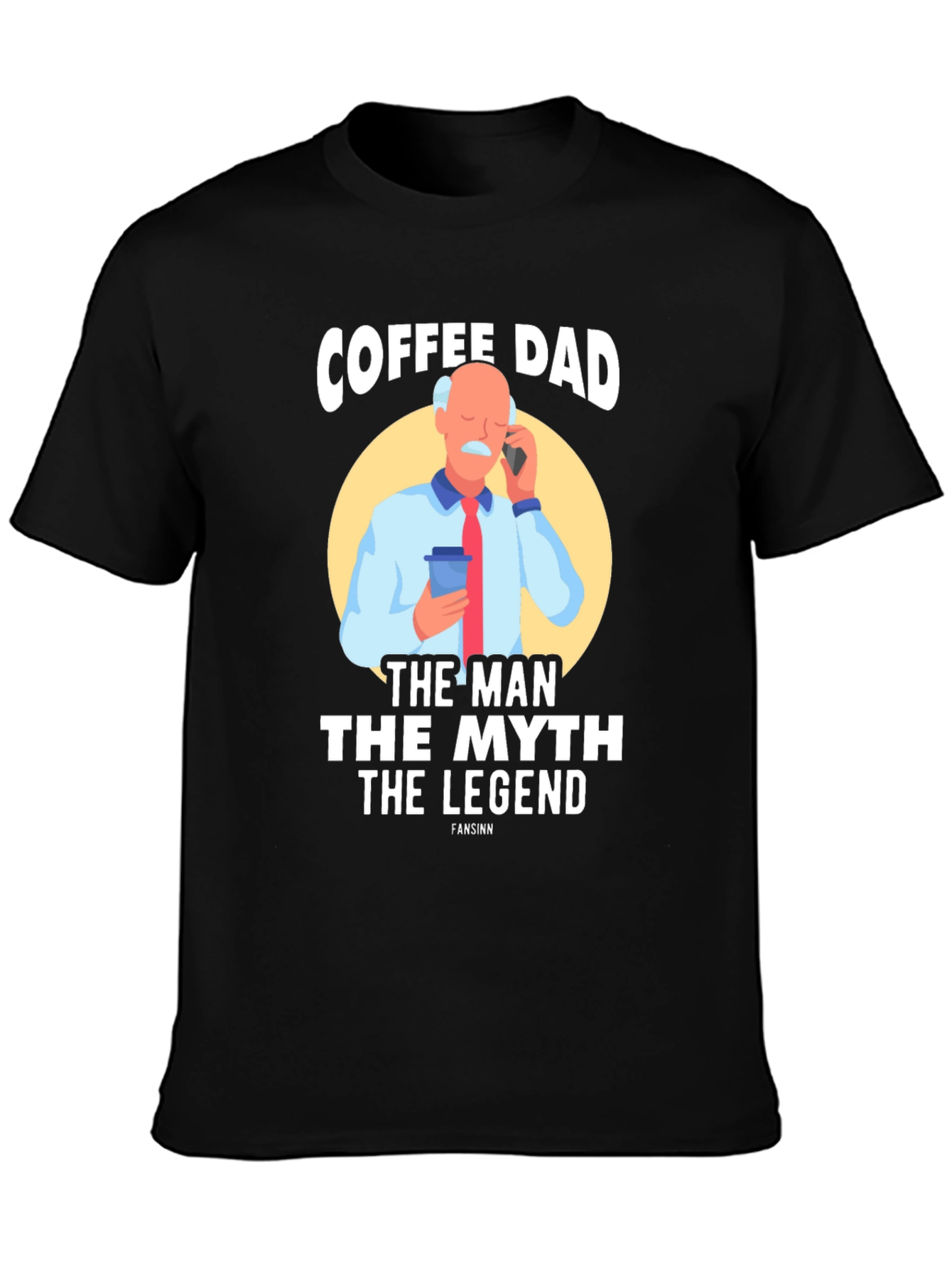 Coffee Dad: The Man The Myth The Legend T-Shirt