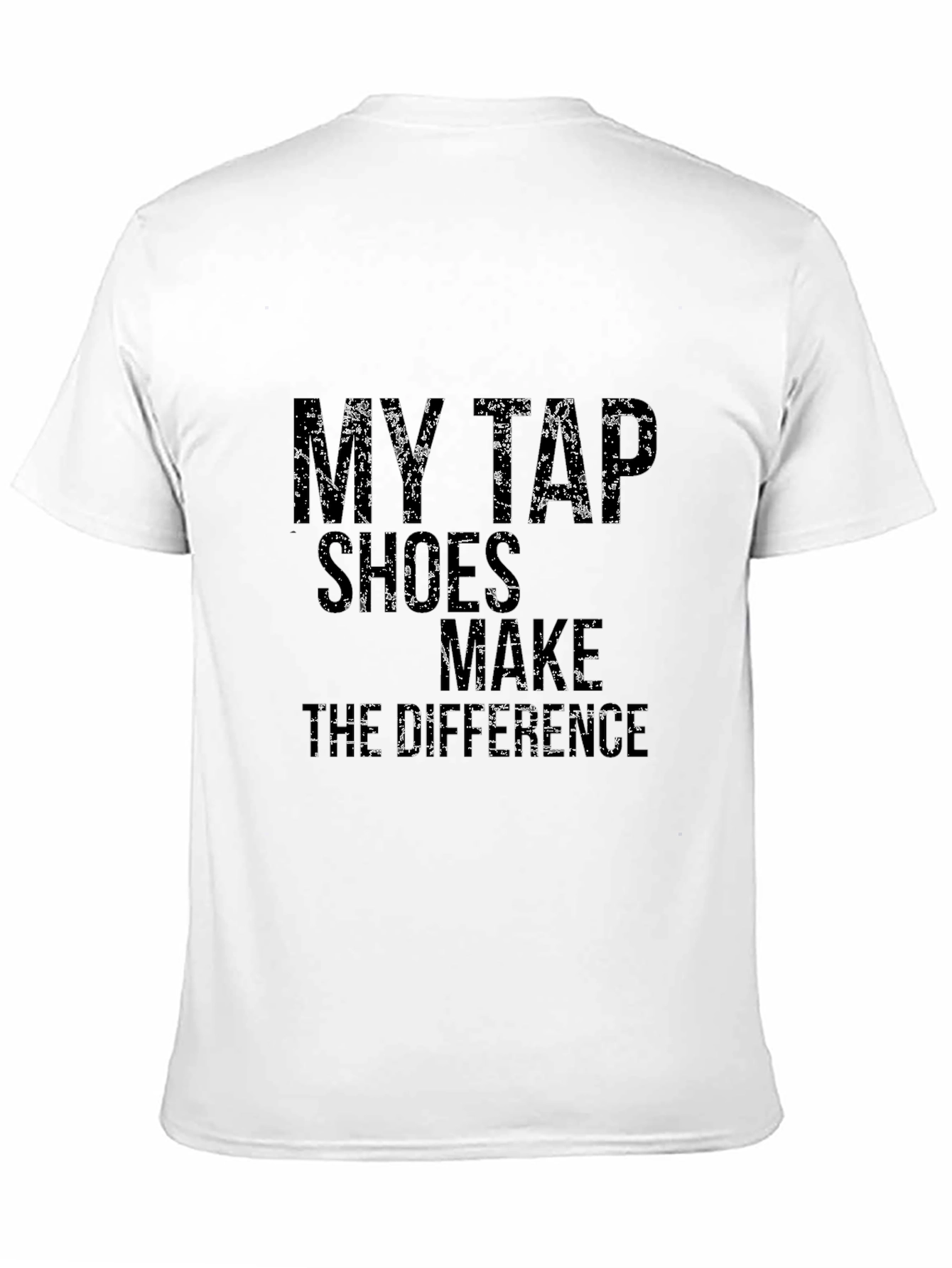 My Tap Shoes Make the Difference Black T-Shirt