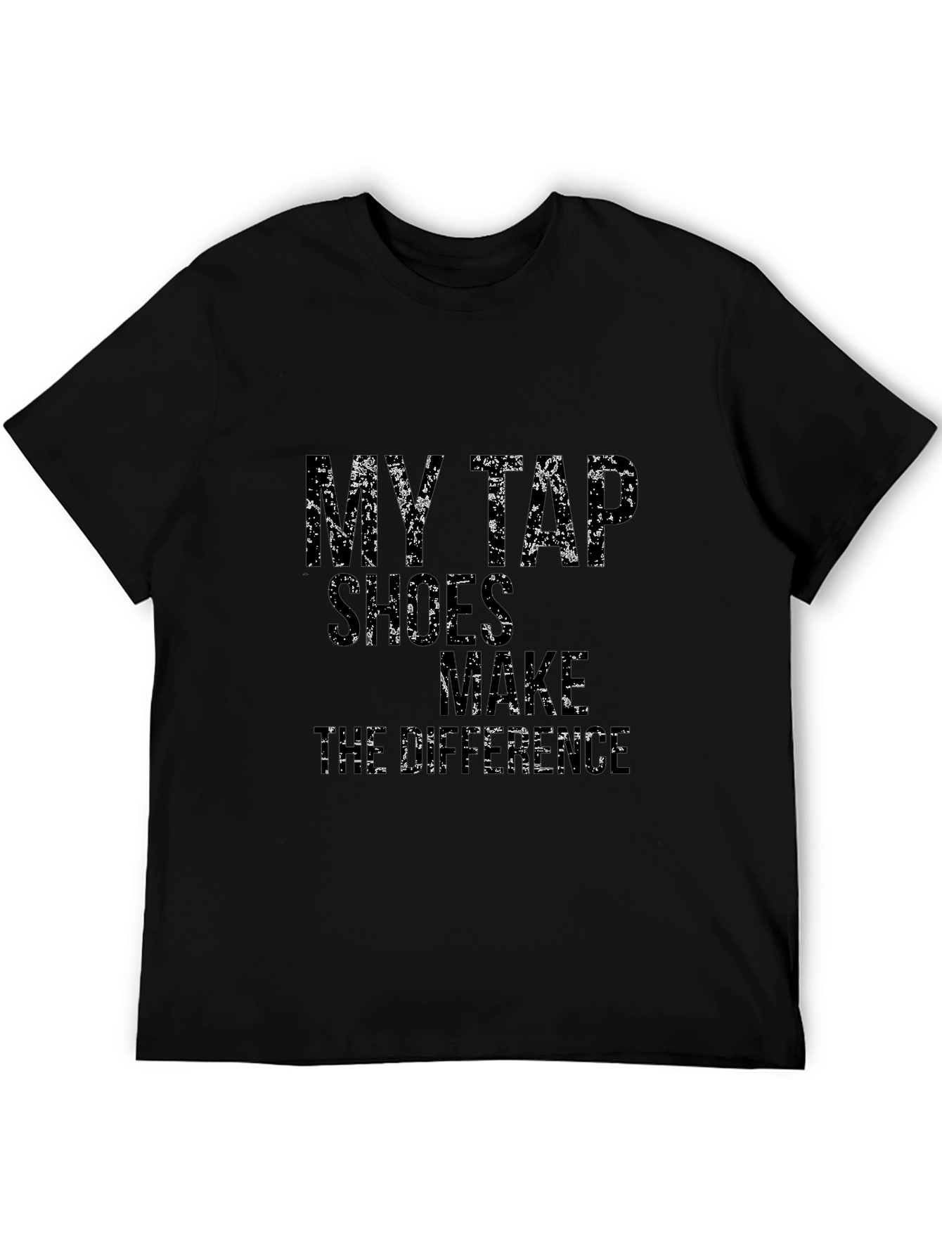 My Tap Shoes Make the Difference Black T-Shirt