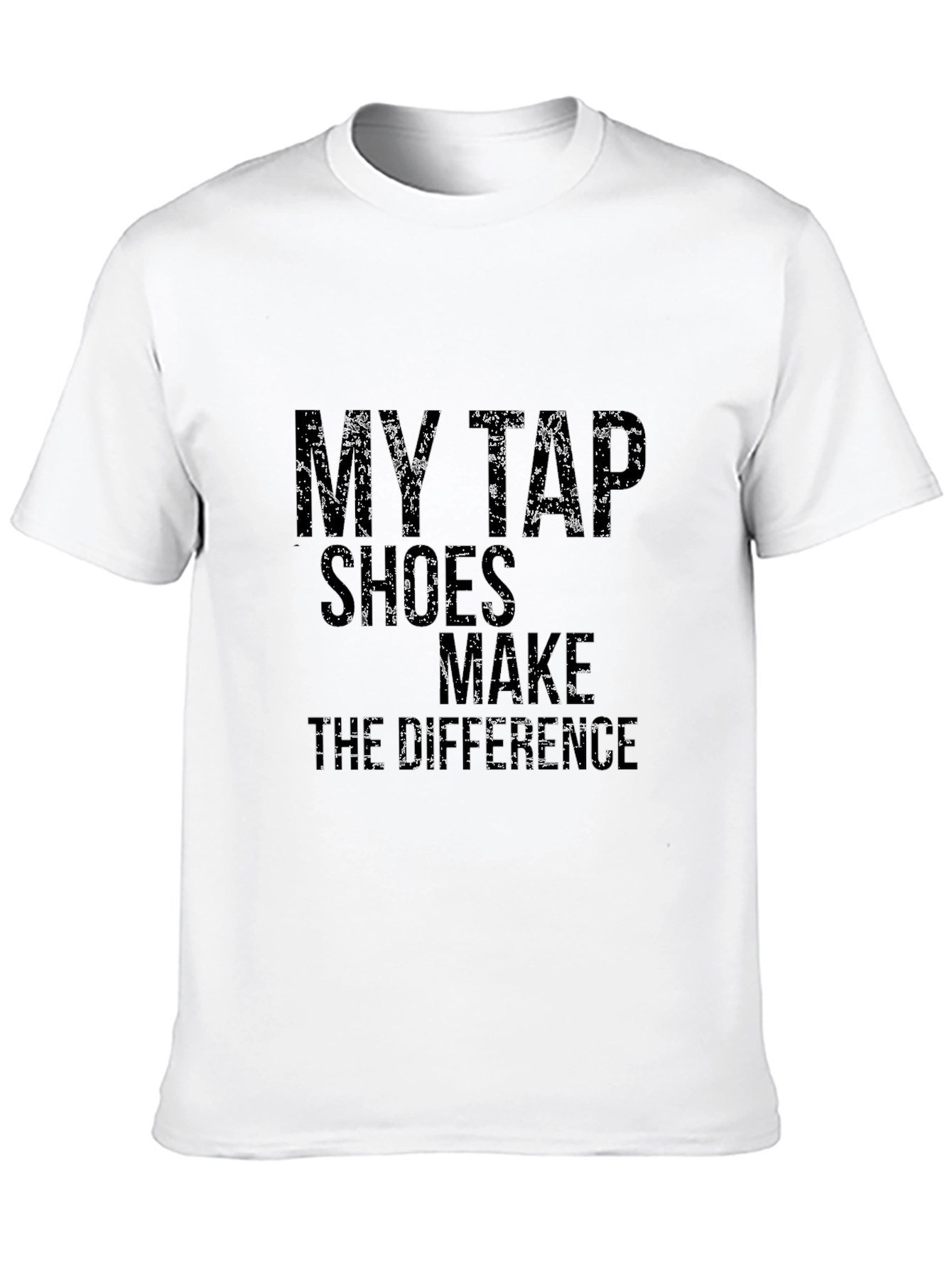 My Tap Shoes Make the Difference Black T-Shirt