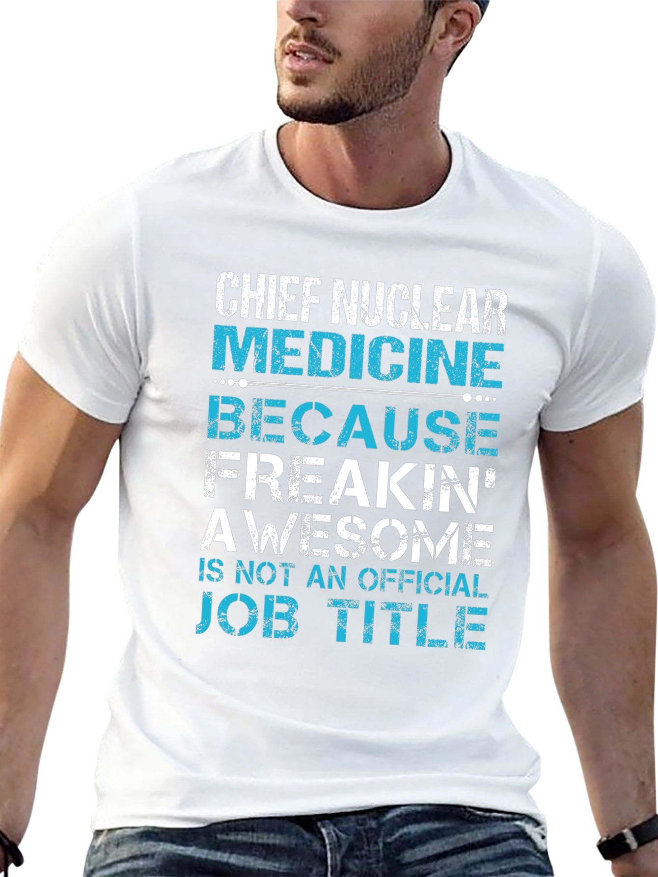 Chief Nuclear Medicine T-Shirt: Freakin Awesome Job