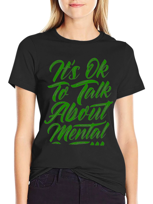 Its OK To Talk About Mental T-Shirt