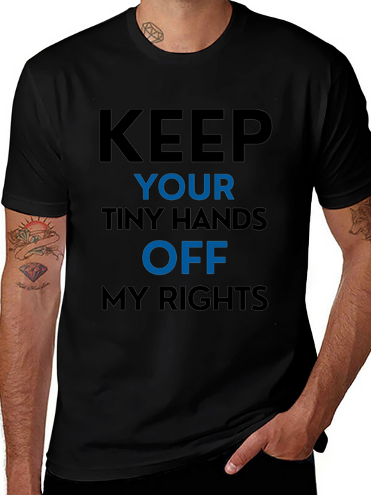 Keep Your Tiny Hands Off My Rights Graphic Tee