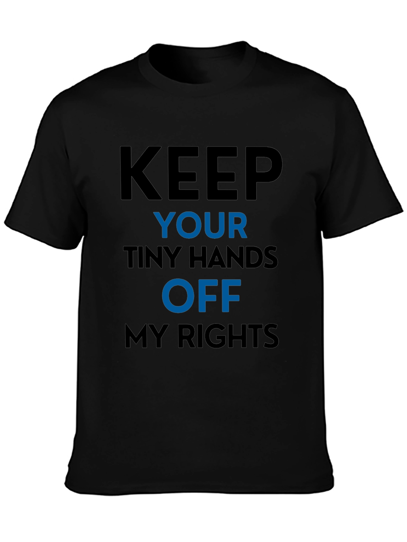 Keep Your Tiny Hands Off My Rights Graphic Tee